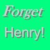  Forget Henry!