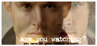  are te watching Supernatural