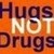  hugs not drugs