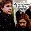 Jim: My apartment is on fire. Pam: Flooded. Jim: Flooded. jamfan4 photo