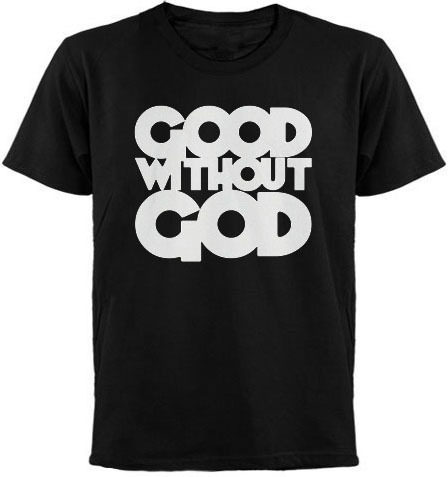 'Good Without God' T-Shirt - Atheism Photo (1537450) - Fanpop