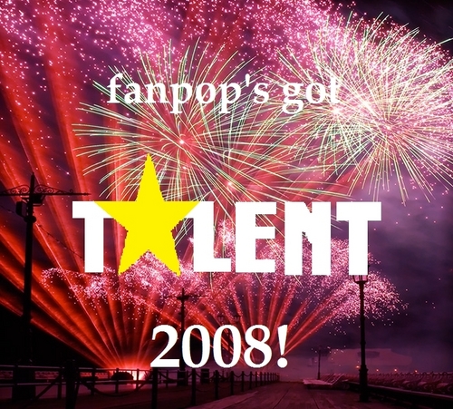  fanpop's got talent 2008!
