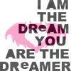  i am the dream anda are the dreamer