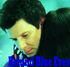  Behind Blue Eyes...